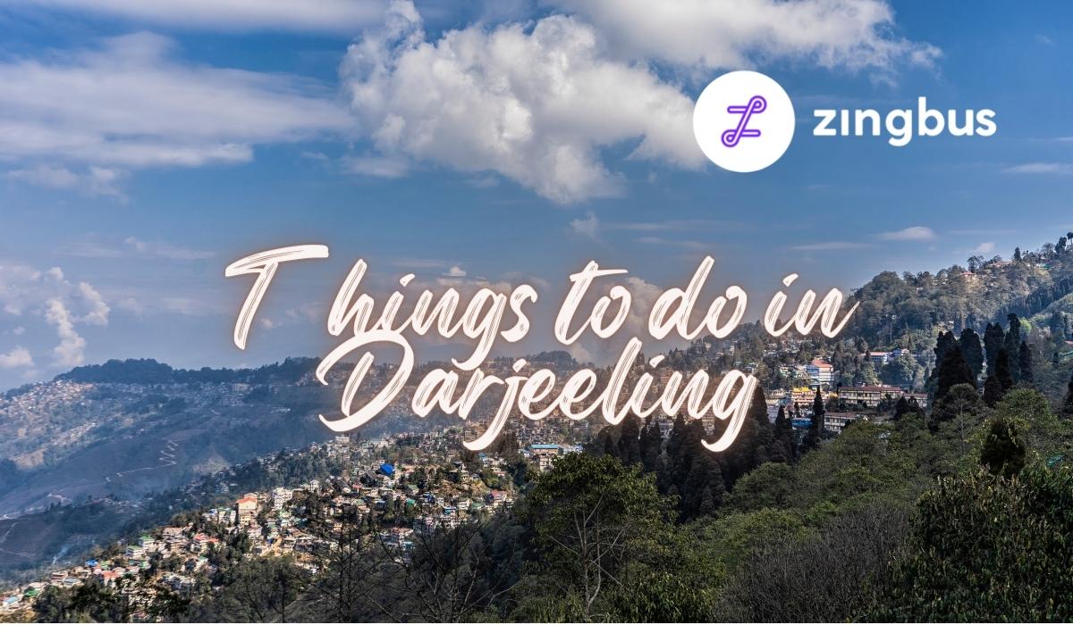 5 Breathtaking Things to do in Darjeeling.