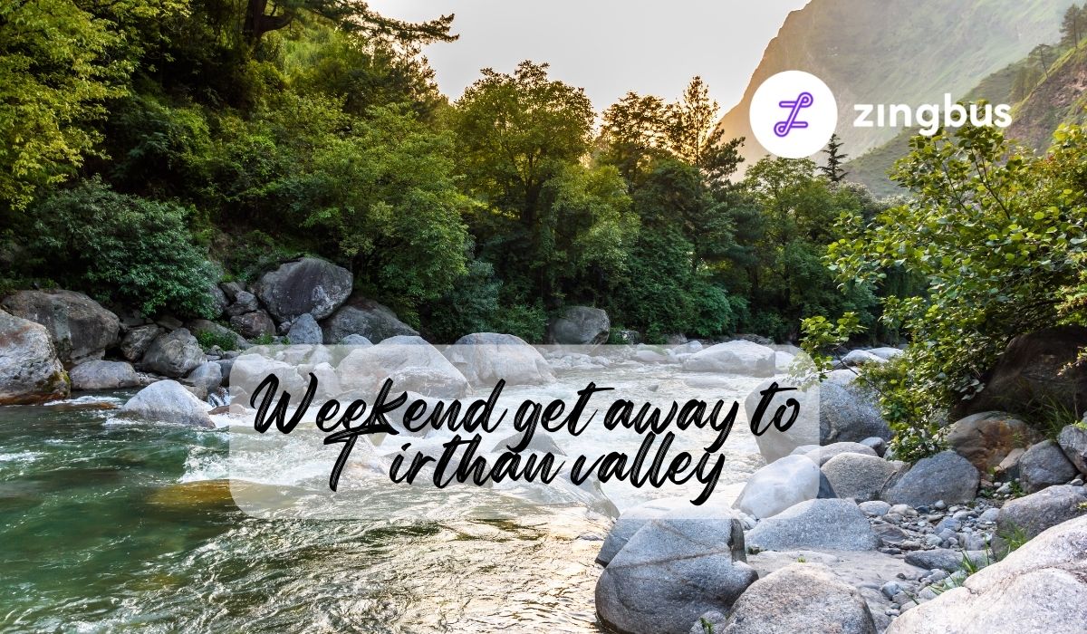 Top 7 Places In Tirthan Valley To Plan A Weekend Getaway