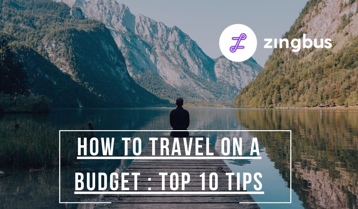 How to travel on a budget : Top 10 tips