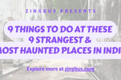 9 Things To Do at These 9 Strangest and Most Haunted Places in India