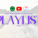 List of the Best Non-stop Road Trip Songs from YouTube, Spotify, and iTunes