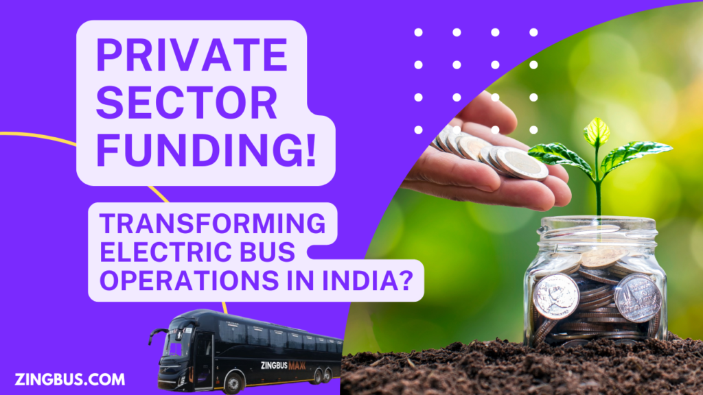 Private Sector Funding - Transforming Electric Bus Operations in India