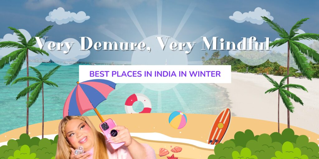 Very-Demure-Very-Mindful-Places-to-Visit-India-in-winter-1-scaled