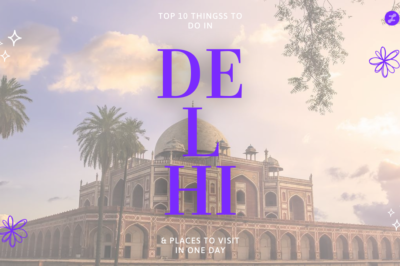 Top 10 Fun Things to Do in Delhi and Places to Visit in One Day​