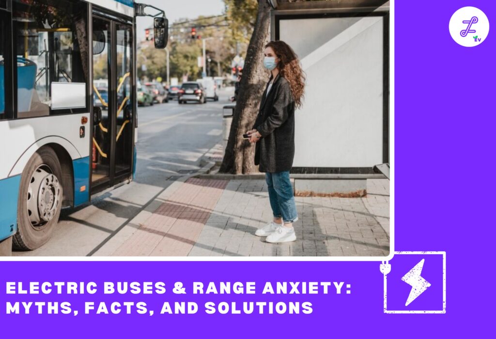 energy chargeR - Electric Buses and Range Anxiety: Myths, Facts, and Solutions