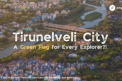 What Makes Tirunelveli City a Green Flag for Every Explorer?!